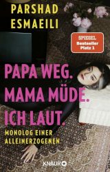 papa-weg-mama-muede-ich-laut-taschenbuch-parshad-esmaeili