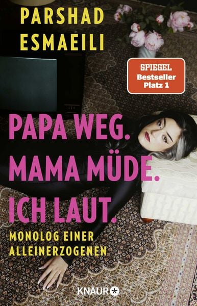 papa-weg-mama-muede-ich-laut-taschenbuch-parshad-esmaeili papa-weg-mama-muede-ich-laut-taschenbuch-parshad-esmaeili